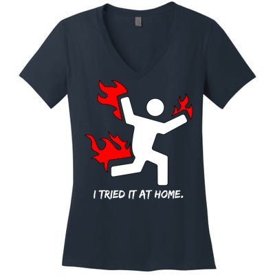 I Tried It At Home Funny Humor Women's V-Neck T-Shirt