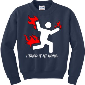 I Tried It At Home Funny Humor Kids Sweatshirt