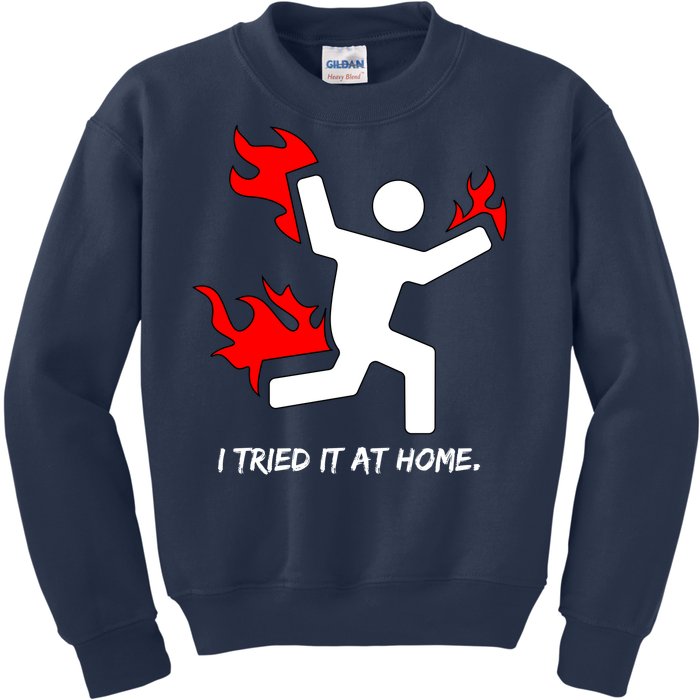 I Tried It At Home Funny Humor Kids Sweatshirt