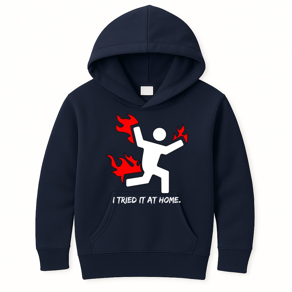 I Tried It At Home Funny Humor Kids Hoodie