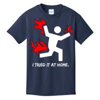 I Tried It At Home Funny Humor Kids T-Shirt