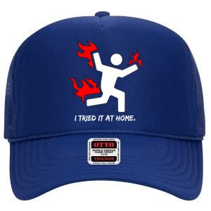 I Tried It At Home Funny Humor High Crown Mesh Back Trucker Hat