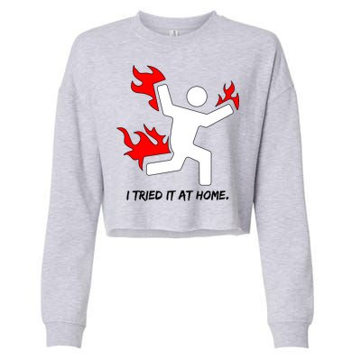 I Tried It At Home Funny Humor Cropped Pullover Crew