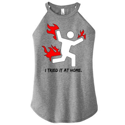 I Tried It At Home Funny Humor Women's Perfect Tri Rocker Tank