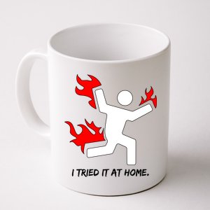 I Tried It At Home Funny Humor Coffee Mug