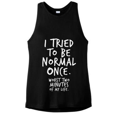 I Tried To Be Normal Once Worst Two Minutes Ladies PosiCharge Tri-Blend Wicking Tank