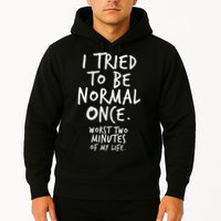 I Tried To Be Normal Once Worst Two Minutes Hoodie