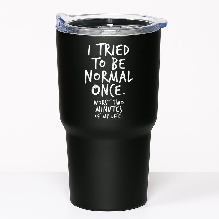 I Tried To Be Normal Once Worst Two Minutes Tumbler