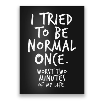 I Tried To Be Normal Once Worst Two Minutes Poster
