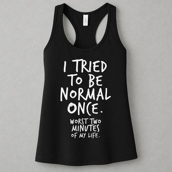 I Tried To Be Normal Once Worst Two Minutes Womens Tank Top