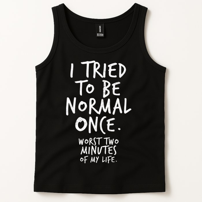 I Tried To Be Normal Once Worst Two Minutes Tank Top