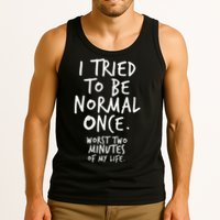 I Tried To Be Normal Once Worst Two Minutes Tank Top