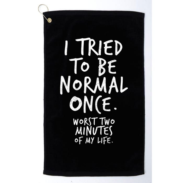 I Tried To Be Normal Once Worst Two Minutes Golf Towel