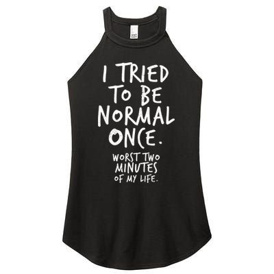 I Tried To Be Normal Once Worst Two Minutes Women's Perfect Tri Rocker Tank