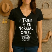 I Tried To Be Normal Once Worst Two Minutes Women's V-Neck T-Shirt