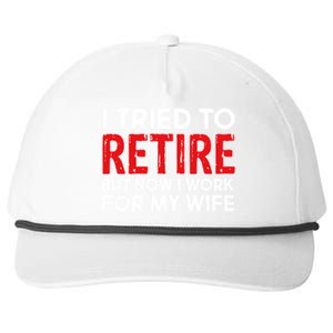 I Tried To Retire But Now I Work For My Wife Snapback Five-Panel Rope Hat