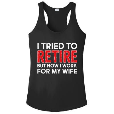 I Tried To Retire But Now I Work For My Wife Ladies PosiCharge Competitor Racerback Tank