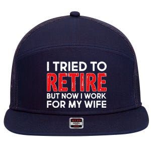 I Tried To Retire But Now I Work For My Wife 7 Panel Mesh Trucker Snapback Hat