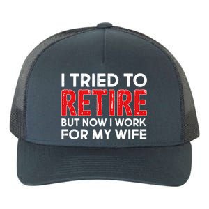 I Tried To Retire But Now I Work For My Wife Yupoong Adult 5-Panel Trucker Hat