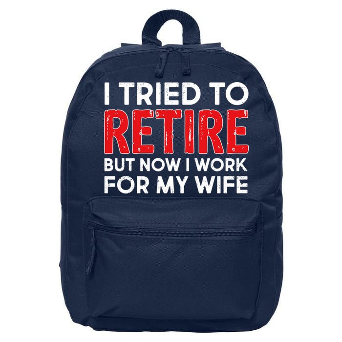 I Tried To Retire But Now I Work For My Wife 16 in Basic Backpack