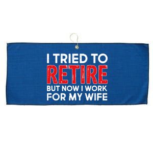 I Tried To Retire But Now I Work For My Wife Large Microfiber Waffle Golf Towel