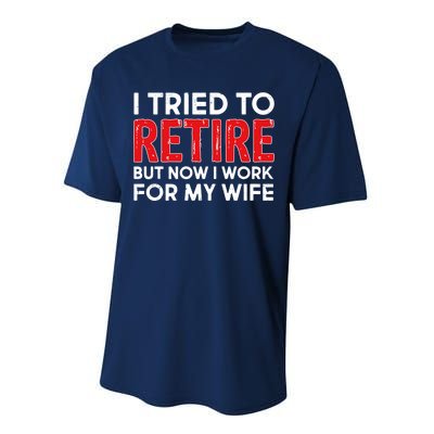 I Tried To Retire But Now I Work For My Wife Performance Sprint T-Shirt