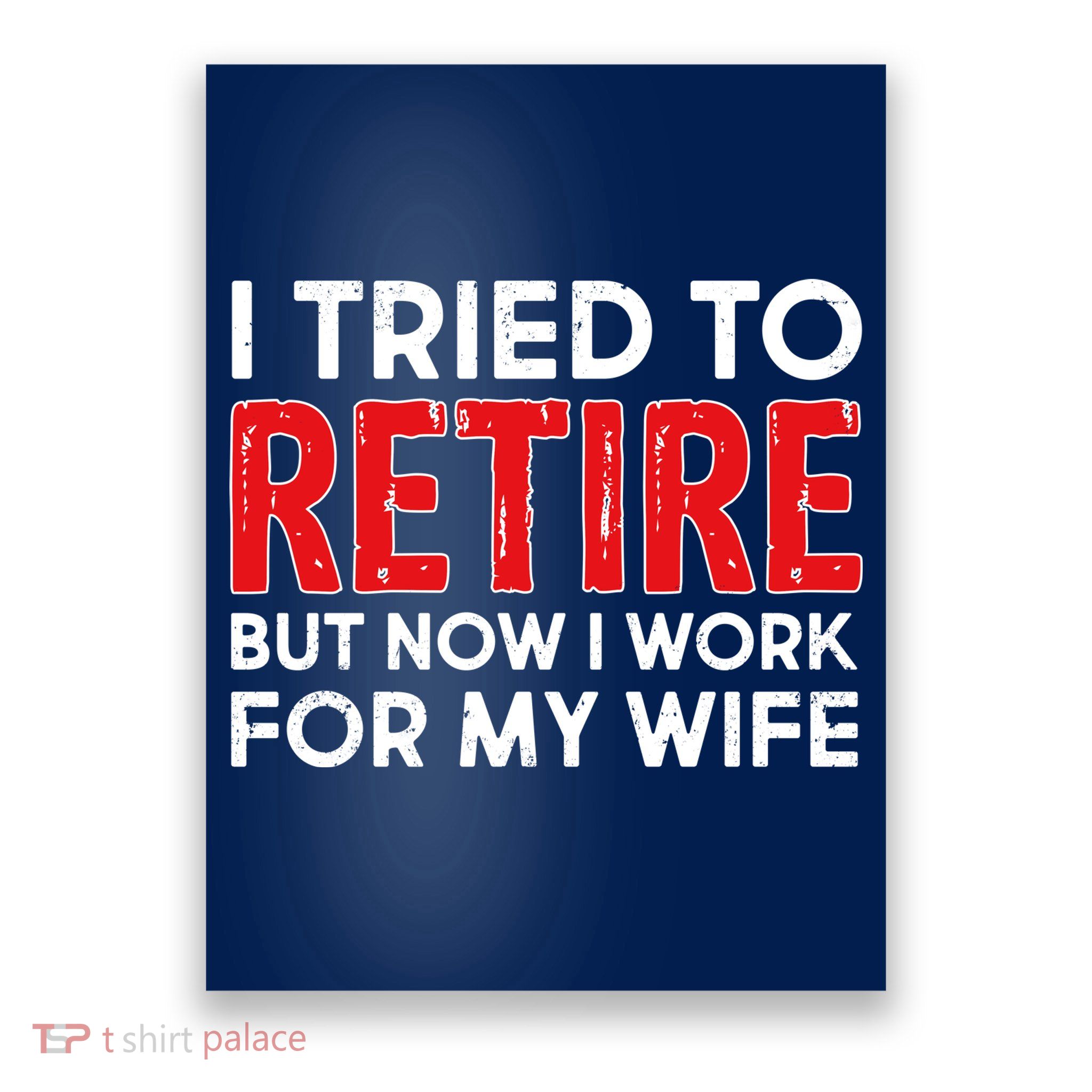 I Tried To Retire But Now I Work For My Wife Poster