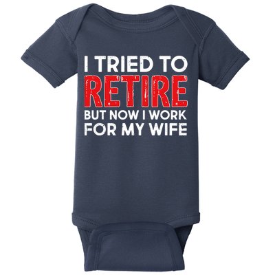 I Tried To Retire But Now I Work For My Wife Baby Bodysuit