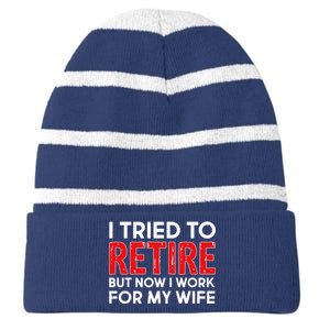 I Tried To Retire But Now I Work For My Wife Striped Beanie with Solid Band