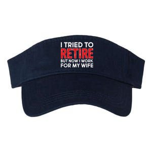 I Tried To Retire But Now I Work For My Wife Valucap Bio-Washed Visor