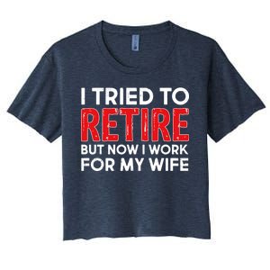 I Tried To Retire But Now I Work For My Wife Women's Crop Top Tee