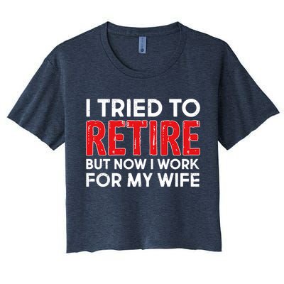 I Tried To Retire But Now I Work For My Wife Crop Top