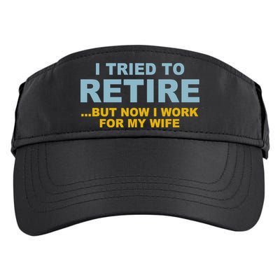 I Tried To Retire But Now I Work For My Wife Funny Adult Drive Performance Visor