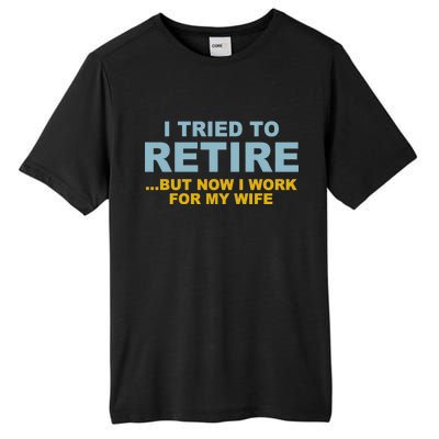 I Tried To Retire But Now I Work For My Wife Funny Tall Fusion ChromaSoft Performance T-Shirt