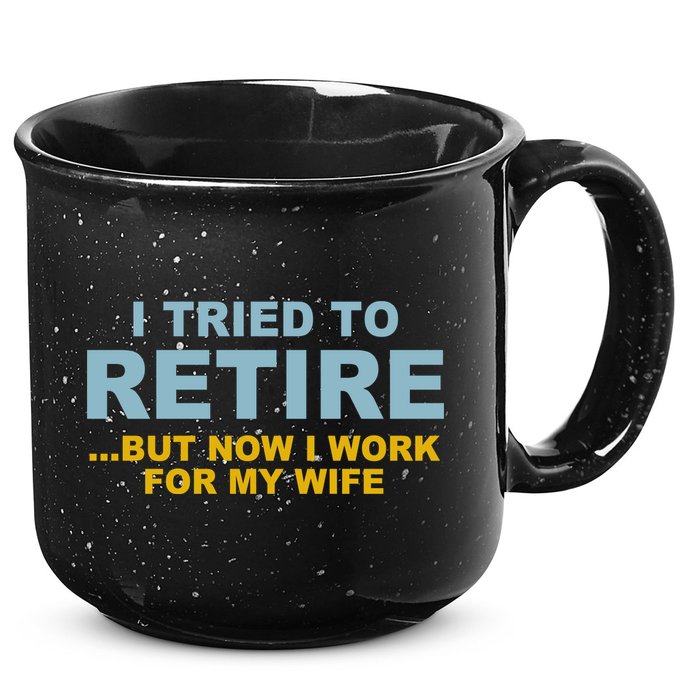 I Tried To Retire But Now I Work For My Wife Funny 15oz Campfire Ceramic Mug