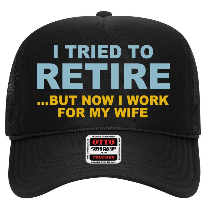 I Tried To Retire But Now I Work For My Wife Funny Trucker Hat
