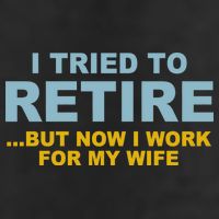 I Tried To Retire But Now I Work For My Wife Funny Trucker Hat