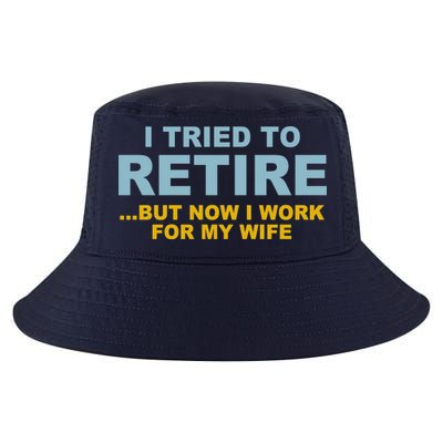 I Tried To Retire But Now I Work For My Wife Funny Cool Comfort Performance Bucket Hat