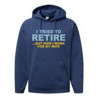 I Tried To Retire But Now I Work For My Wife Funny Performance Fleece Hoodie