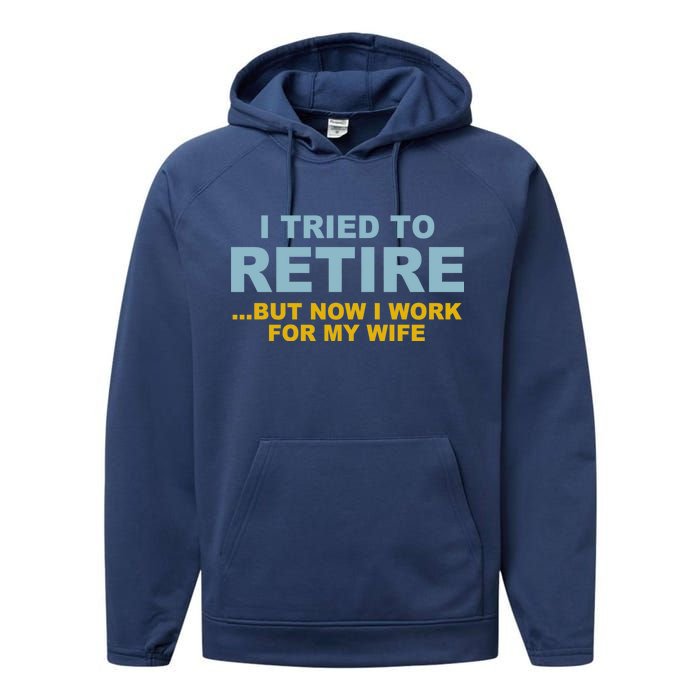 I Tried To Retire But Now I Work For My Wife Funny Performance Fleece Hoodie