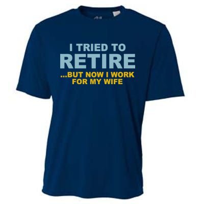 I Tried To Retire But Now I Work For My Wife Funny Cooling Performance Crew T-Shirt