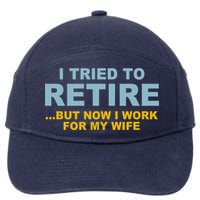 I Tried To Retire But Now I Work For My Wife Funny 7-Panel Snapback Hat