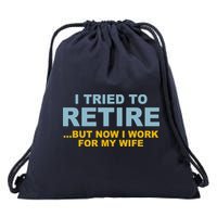 I Tried To Retire But Now I Work For My Wife Funny Drawstring Bag