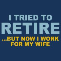 I Tried To Retire But Now I Work For My Wife Funny Flatbill Hat