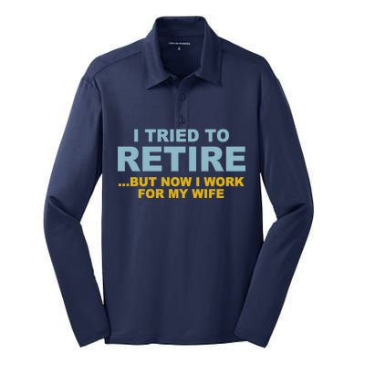 I Tried To Retire But Now I Work For My Wife Funny Silk Touch Performance Long Sleeve Polo