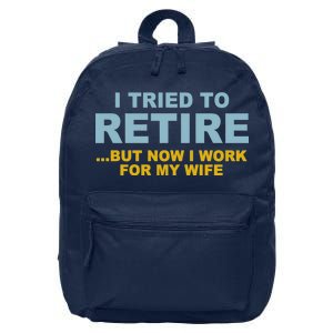 I Tried To Retire But Now I Work For My Wife Funny 16 in Basic Backpack