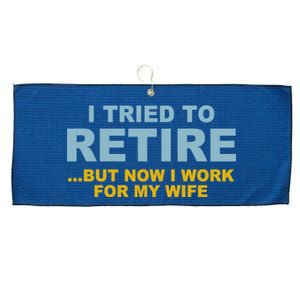 I Tried To Retire But Now I Work For My Wife Funny Large Microfiber Waffle Golf Towel