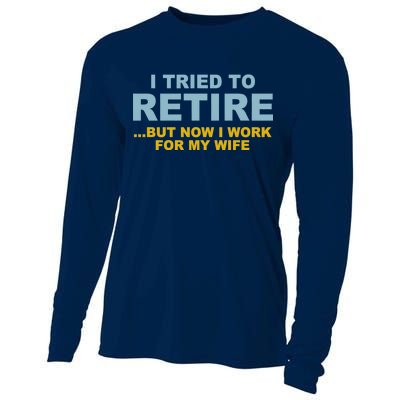 I Tried To Retire But Now I Work For My Wife Funny Cooling Performance Long Sleeve Crew