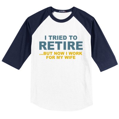 I Tried To Retire But Now I Work For My Wife Funny Baseball Sleeve Shirt