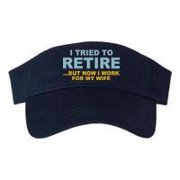 I Tried To Retire But Now I Work For My Wife Funny Valucap Bio-Washed Visor